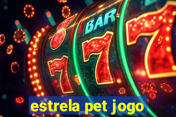 estrela pet jogo